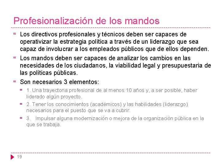 Profesionalización de los mandos Los directivos profesionales y técnicos deben ser capaces de operativizar