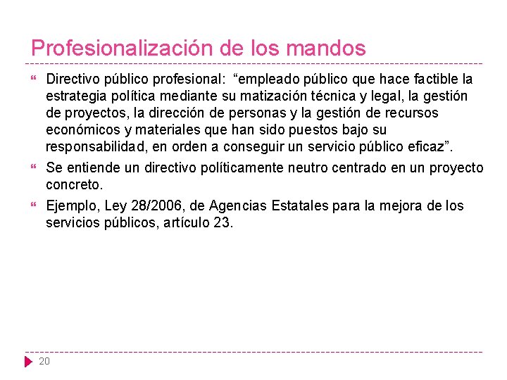 Profesionalización de los mandos Directivo público profesional: “empleado público que hace factible la estrategia