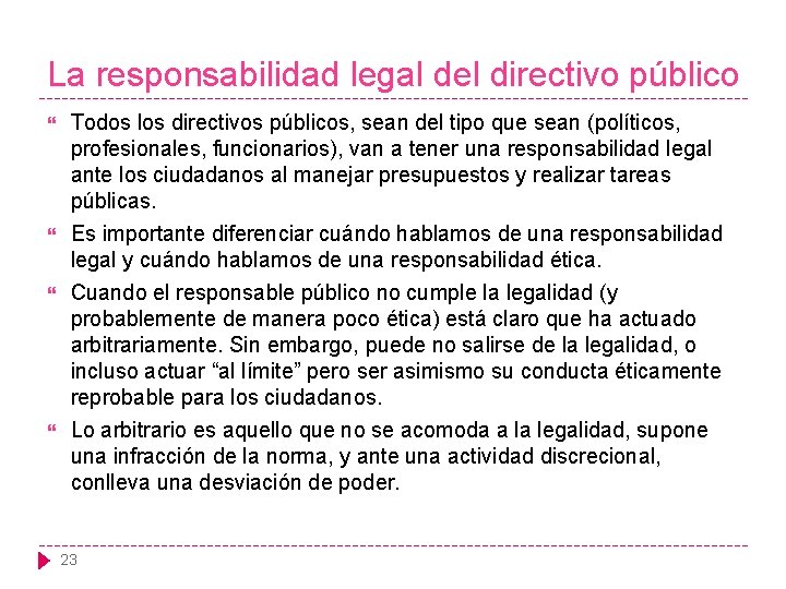 La responsabilidad legal del directivo público Todos los directivos públicos, sean del tipo que