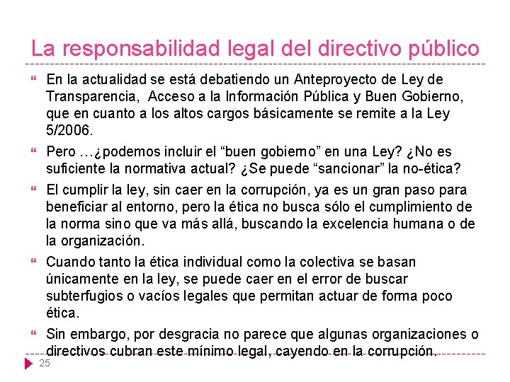 La responsabilidad legal del directivo público En la actualidad se está debatiendo un Anteproyecto