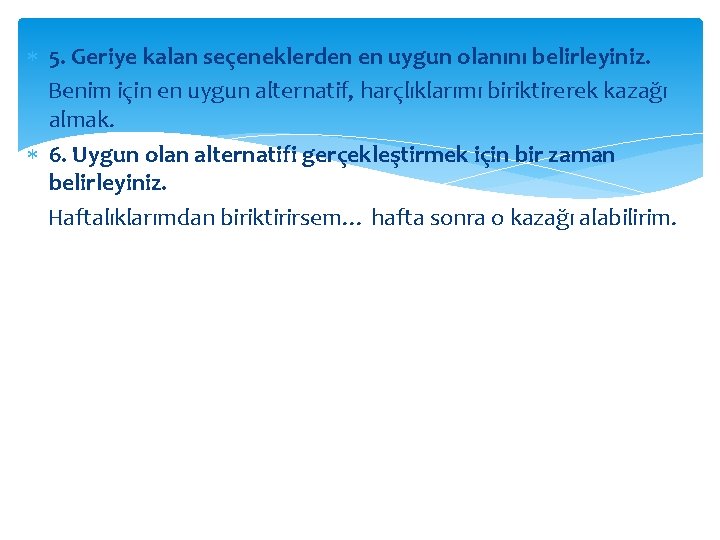  5. Geriye kalan seçeneklerden en uygun olanını belirleyiniz. Benim için en uygun alternatif,