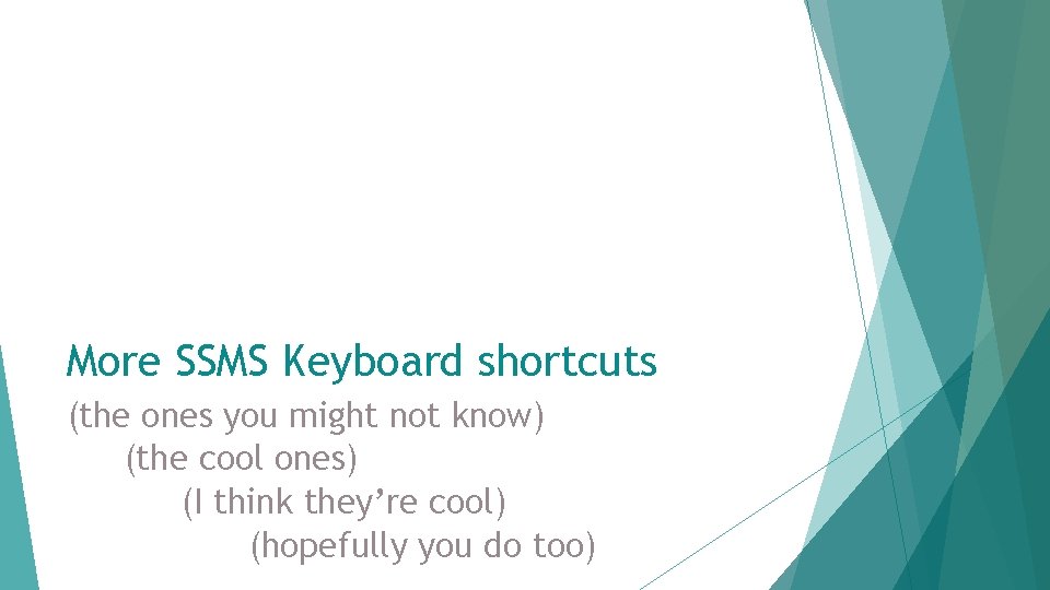 More SSMS Keyboard shortcuts (the ones you might not know) (the cool ones) (I