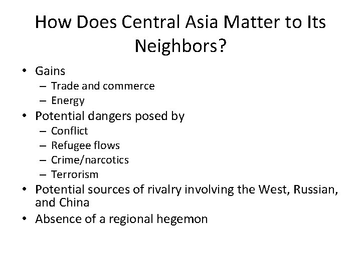 How Does Central Asia Matter to Its Neighbors? • Gains – Trade and commerce