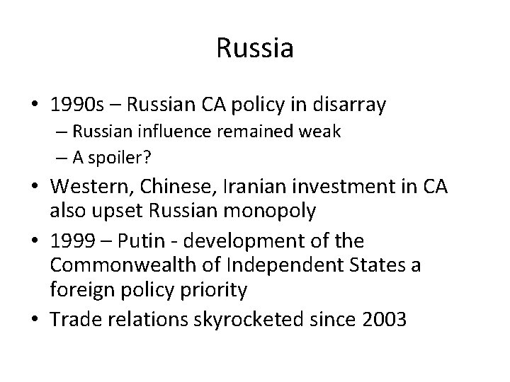 Russia • 1990 s – Russian CA policy in disarray – Russian influence remained