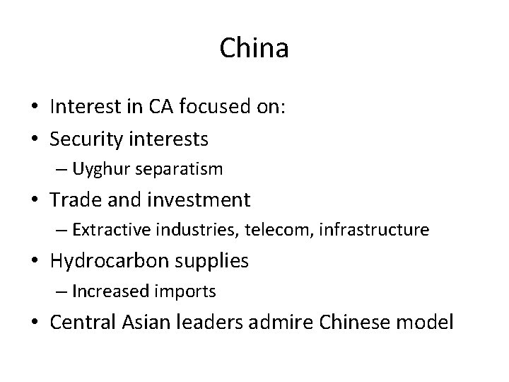 China • Interest in CA focused on: • Security interests – Uyghur separatism •