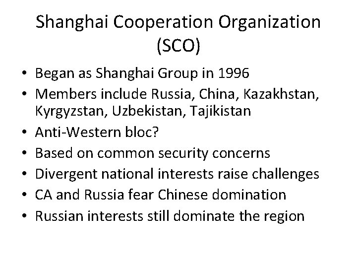 Shanghai Cooperation Organization (SCO) • Began as Shanghai Group in 1996 • Members include