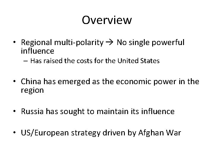 Overview • Regional multi-polarity No single powerful influence – Has raised the costs for