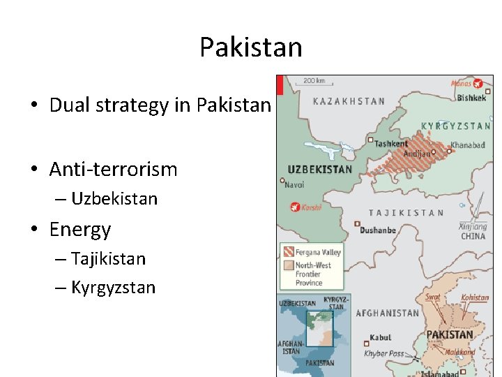 Pakistan • Dual strategy in Pakistan • Anti-terrorism – Uzbekistan • Energy – Tajikistan