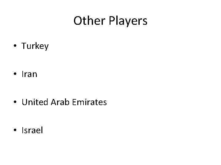 Other Players • Turkey • Iran • United Arab Emirates • Israel 