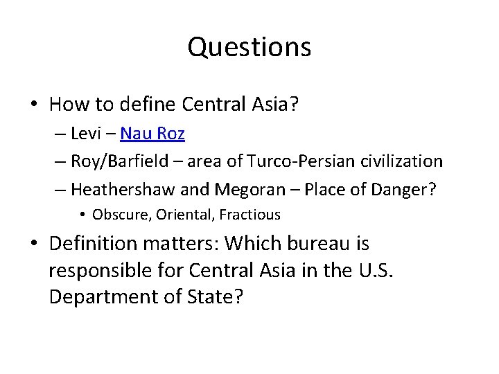 Questions • How to define Central Asia? – Levi – Nau Roz – Roy/Barfield