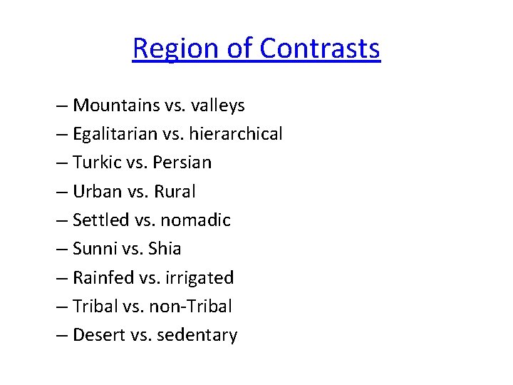 Region of Contrasts – Mountains vs. valleys – Egalitarian vs. hierarchical – Turkic vs.