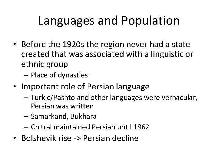 Languages and Population • Before the 1920 s the region never had a state