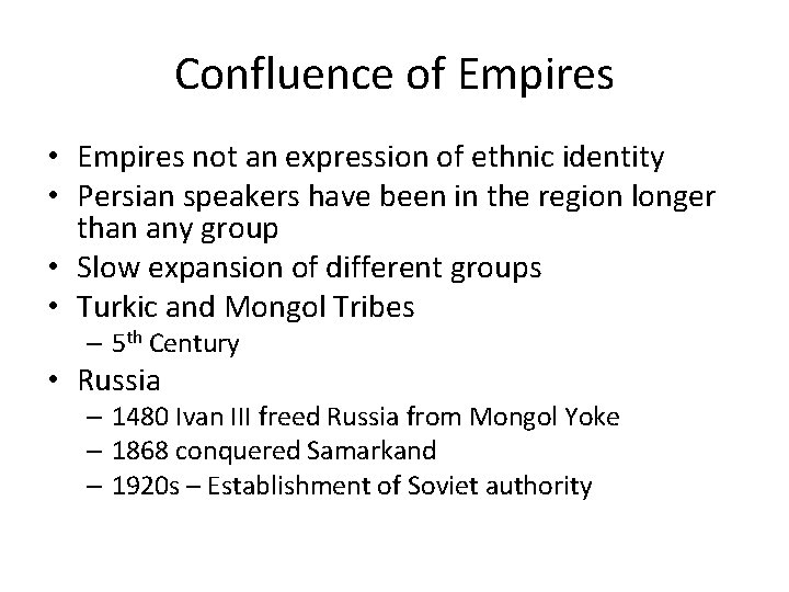 Confluence of Empires • Empires not an expression of ethnic identity • Persian speakers
