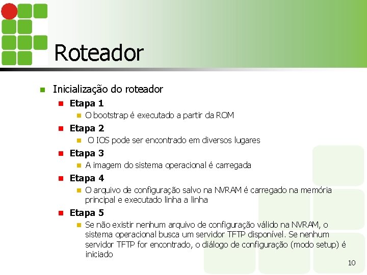 Roteador n Inicialização do roteador n Etapa 1 n n Etapa 2 n n