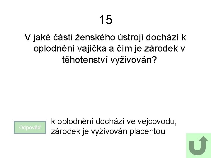 15 V jaké části ženského ústrojí dochází k oplodnění vajíčka a čím je zárodek