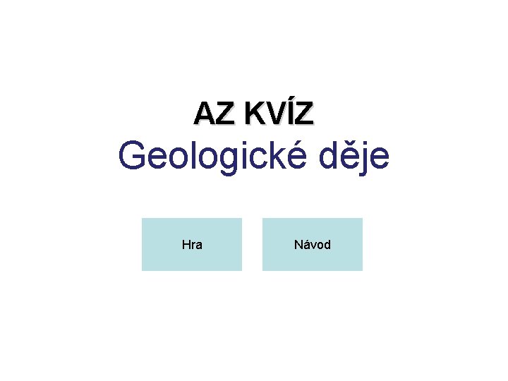 AZ KVÍZ Geologické děje Hra Návod 