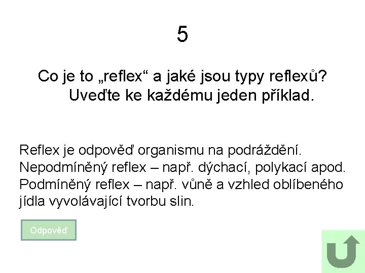 5 Co je to „reflex“ a jaké jsou typy reflexů? Uveďte ke každému jeden