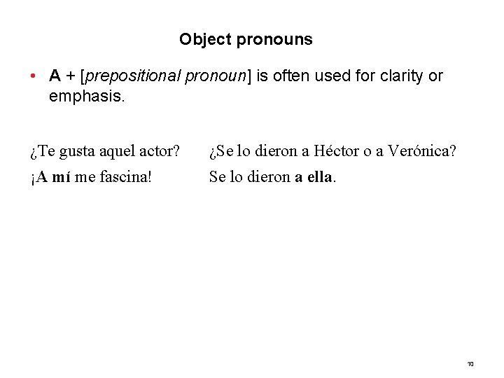 3. 2 Object pronouns • A + [prepositional pronoun] is often used for clarity