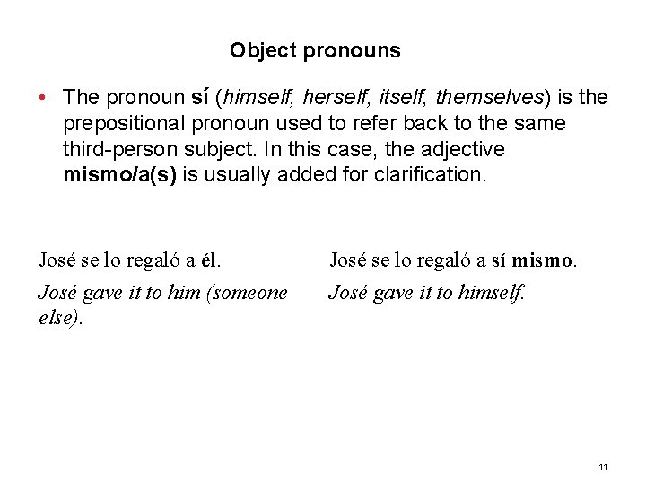 3. 2 Object pronouns • The pronoun sí (himself, herself, itself, themselves) is the