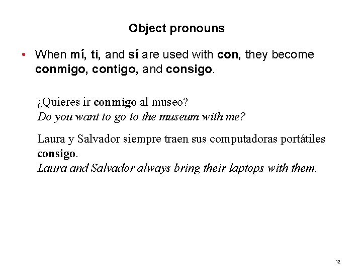 3. 2 Object pronouns • When mí, ti, and sí are used with con,