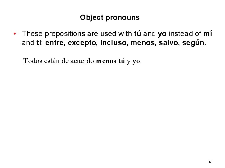 3. 2 Object pronouns • These prepositions are used with tú and yo instead
