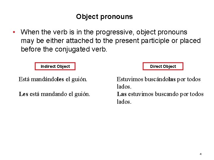 3. 2 Object pronouns • When the verb is in the progressive, object pronouns