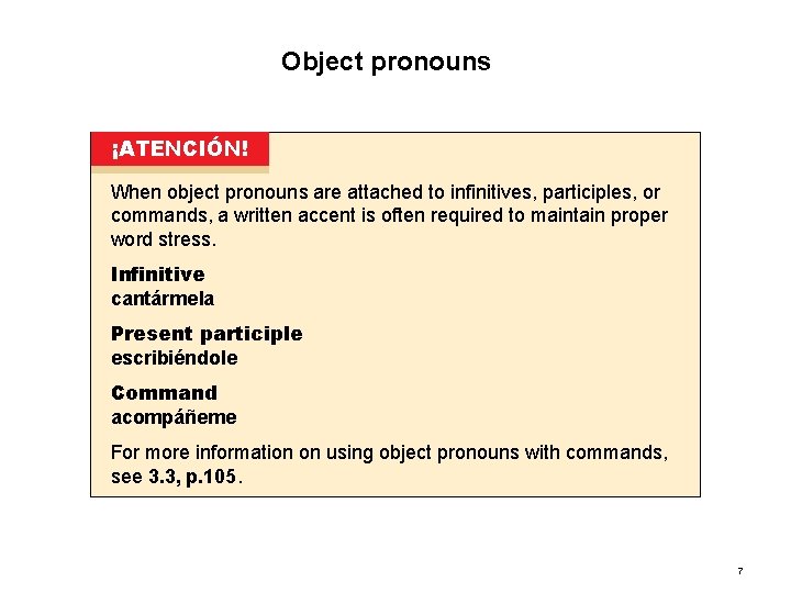 3. 2 Object pronouns ¡ATENCIÓN! When object pronouns are attached to infinitives, participles, or