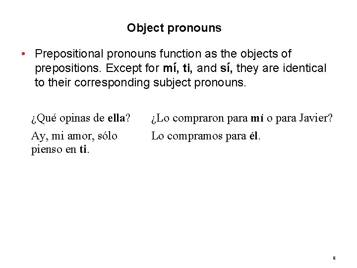 3. 2 Object pronouns • Prepositional pronouns function as the objects of prepositions. Except