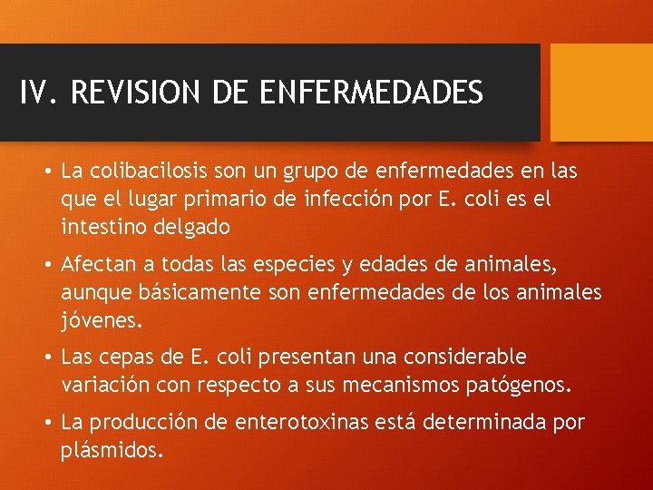 IV. REVISION DE ENFERMEDADES • La colibacilosis son un grupo de enfermedades en las