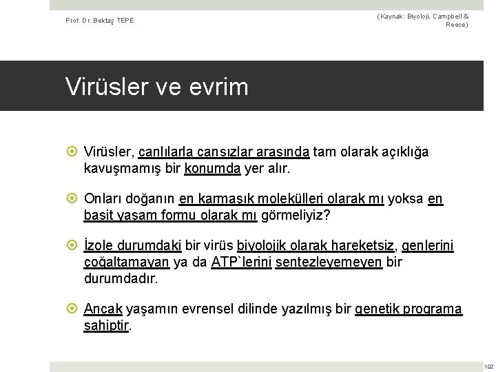 Prof. Dr. Bektaş TEPE (Kaynak: Biyoloji, Campbell & Reece) Virüsler ve evrim Virüsler, canlılarla