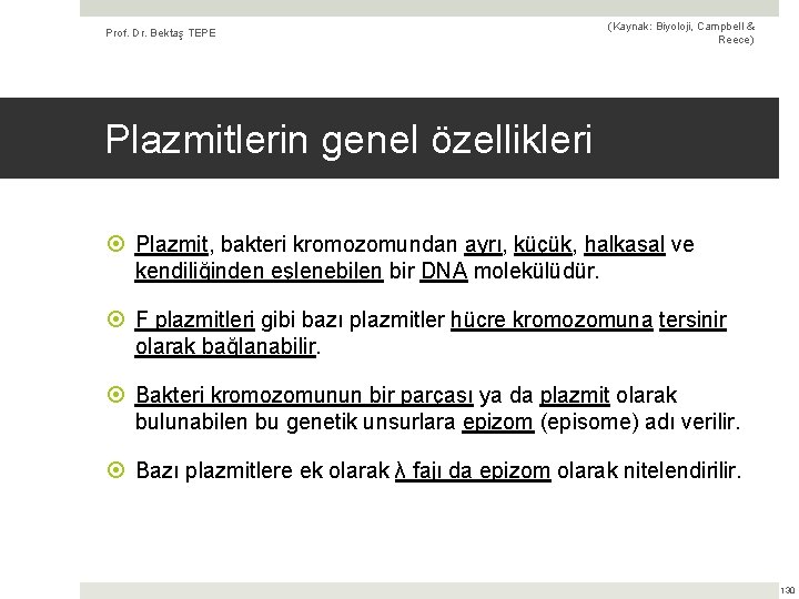 Prof. Dr. Bektaş TEPE (Kaynak: Biyoloji, Campbell & Reece) Plazmitlerin genel özellikleri Plazmit, bakteri