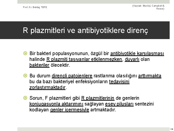 Prof. Dr. Bektaş TEPE (Kaynak: Biyoloji, Campbell & Reece) R plazmitleri ve antibiyotiklere direnç