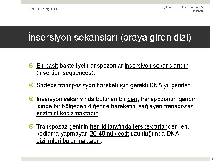 Prof. Dr. Bektaş TEPE (Kaynak: Biyoloji, Campbell & Reece) İnsersiyon sekansları (araya giren dizi)