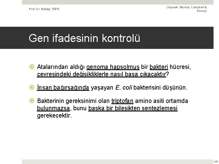 Prof. Dr. Bektaş TEPE (Kaynak: Biyoloji, Campbell & Reece) Gen ifadesinin kontrolü Atalarından aldığı