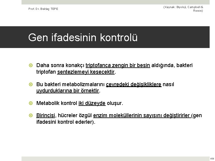 Prof. Dr. Bektaş TEPE (Kaynak: Biyoloji, Campbell & Reece) Gen ifadesinin kontrolü Daha sonra