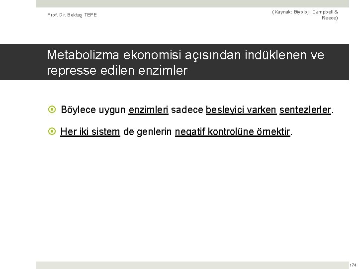 Prof. Dr. Bektaş TEPE (Kaynak: Biyoloji, Campbell & Reece) Metabolizma ekonomisi açısından indüklenen ve