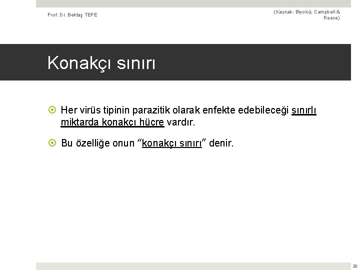 Prof. Dr. Bektaş TEPE (Kaynak: Biyoloji, Campbell & Reece) Konakçı sınırı Her virüs tipinin