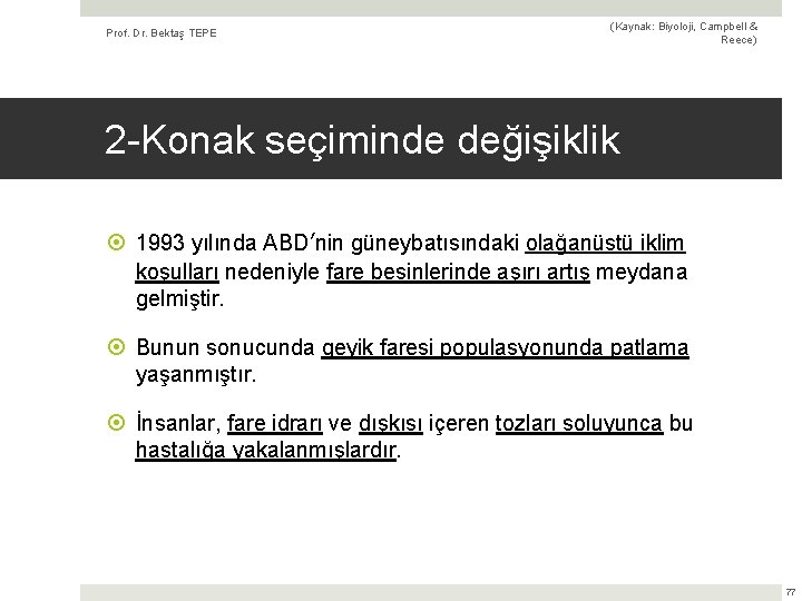 Prof. Dr. Bektaş TEPE (Kaynak: Biyoloji, Campbell & Reece) 2 -Konak seçiminde değişiklik 1993