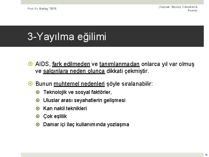 Prof. Dr. Bektaş TEPE (Kaynak: Biyoloji, Campbell & Reece) 3 -Yayılma eğilimi AIDS, fark