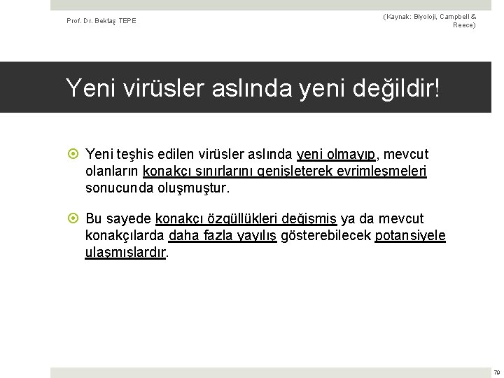 Prof. Dr. Bektaş TEPE (Kaynak: Biyoloji, Campbell & Reece) Yeni virüsler aslında yeni değildir!