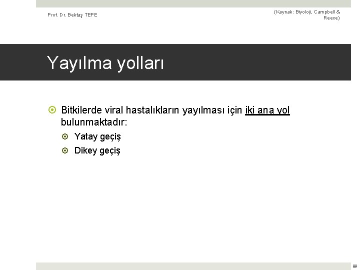 Prof. Dr. Bektaş TEPE (Kaynak: Biyoloji, Campbell & Reece) Yayılma yolları Bitkilerde viral hastalıkların