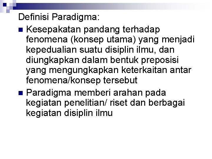 Definisi Paradigma: n Kesepakatan pandang terhadap fenomena (konsep utama) yang menjadi kepedualian suatu disiplin