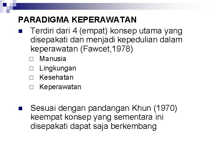 PARADIGMA KEPERAWATAN n Terdiri dari 4 (empat) konsep utama yang disepakati dan menjadi kepedulian