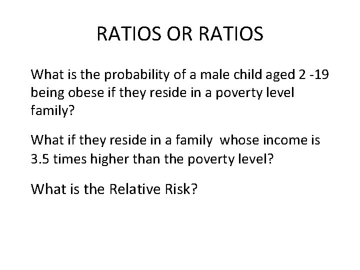 RATIOS OR RATIOS What is the probability of a male child aged 2 -19