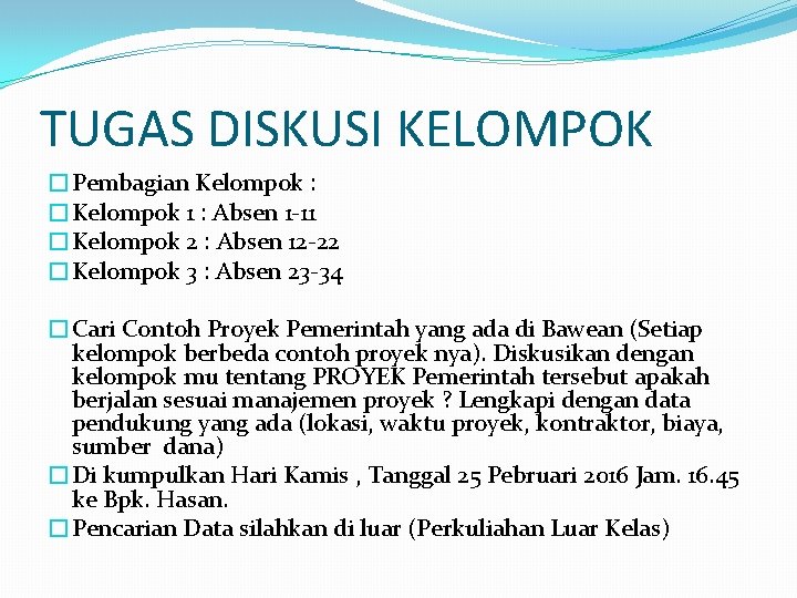 TUGAS DISKUSI KELOMPOK �Pembagian Kelompok : �Kelompok 1 : Absen 1 -11 �Kelompok 2