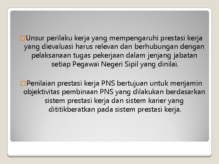 � Unsur perilaku kerja yang mempengaruhi prestasi kerja yang dievaluasi harus relevan dan berhubungan