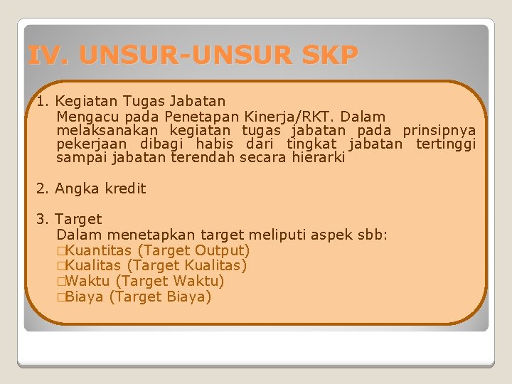 IV. UNSUR-UNSUR SKP 1. Kegiatan Tugas Jabatan Mengacu pada Penetapan Kinerja/RKT. Dalam melaksanakan kegiatan