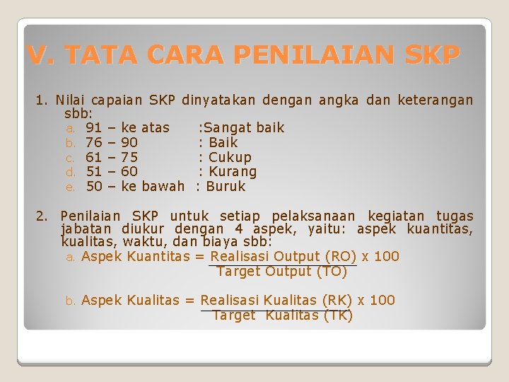 V. TATA CARA PENILAIAN SKP 1. Nilai capaian SKP dinyatakan dengan angka dan keterangan