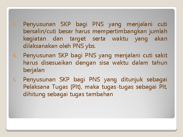 3. Penyusunan SKP bagi PNS yang menjalani cuti bersalin/cuti besar harus mempertimbangkan jumlah kegiatan
