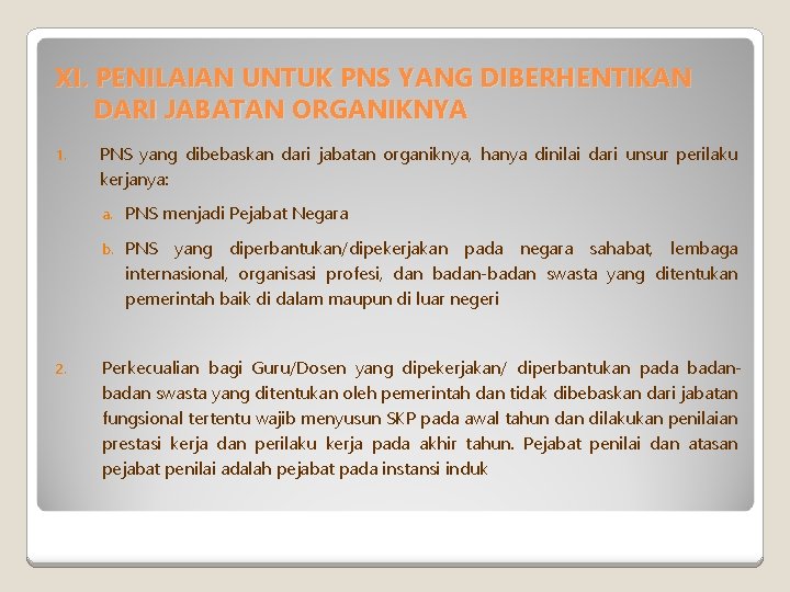 XI. PENILAIAN UNTUK PNS YANG DIBERHENTIKAN DARI JABATAN ORGANIKNYA 1. 2. PNS yang dibebaskan